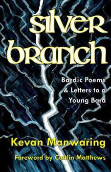 Paperback Silver Branch: Bardic Poems & Letters to a Young Bard Book