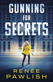 Gunning for Secrets (A Jo Gunning Thriller)