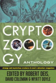 Cryptozoology Anthology: Strange and Mysterious Creatures in Men's Adventure Magazines - Book  of the Men's Adventure Library Journal