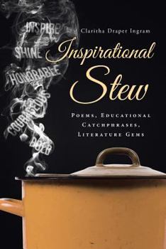 Paperback Inspirational Stew: Poems, Educational Catchphrases, Literature Gems Book