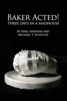 Paperback Baker Acted!: Three Days in a Madhouse Book