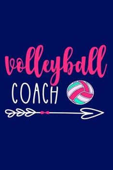 Paperback Volleyball Coach: Blank Lined Notebook Journal: Volley Coach Gift For Mom Sister Dad Brother 6x9 - 110 Blank Pages - Plain White Paper - Book