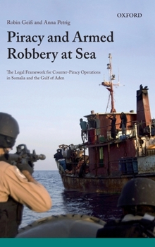 Hardcover Piracy and Armed Robbery at Sea: The Legal Framework for Counter-Piracy Operations in Somalia and the Gulf of Aden Book
