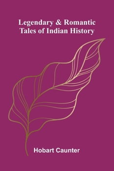 Legendary & romantic tales of Indian history