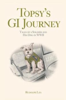 Paperback Topsy's GI Journey: Tales of a Soldier and His Dog in WWII Book