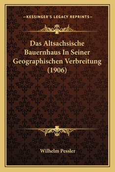 Paperback Das Altsachsische Bauernhaus In Seiner Geographischen Verbreitung (1906) [German] Book