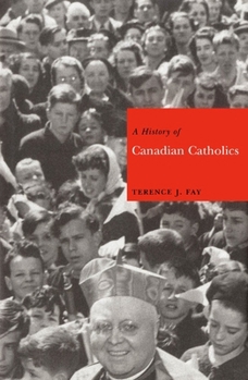 Paperback A History of Canadian Catholics Book