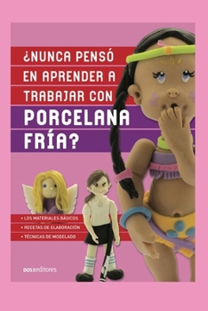 Paperback ¿Nunca Pensó En Aprender a Trabajar Con Porcelana Fría?: técnicas de modelado [Spanish] Book