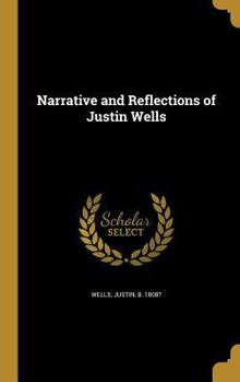 Hardcover Narrative and Reflections of Justin Wells Book