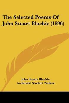 The Selected Poems Of John Stuart Blackie
