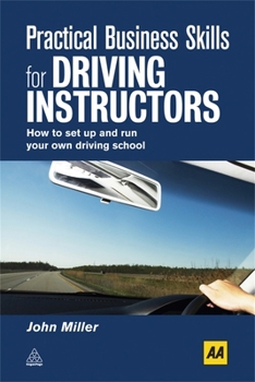 Paperback Practical Business Skills for Driving Instructors: How to Set Up and Run Your Own Driving School Book