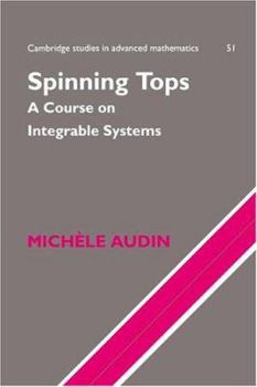 Hardcover Spinning Tops: A Course on Integrable Systems Book