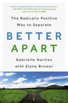 Hardcover Better Apart: The Radically Positive Way to Separate Book