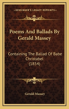 Hardcover Poems and Ballads by Gerald Massey: Containing the Ballad of Babe Christabel (1854) Book