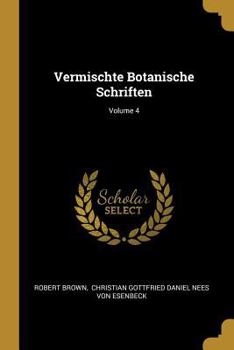 Paperback Vermischte Botanische Schriften; Volume 4 [German] Book