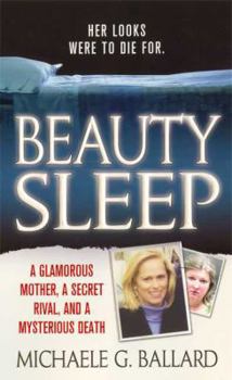 Mass Market Paperback Beauty Sleep: A Glamorous Mother, a Woman from Her Past, and Her Mysterious Death Book