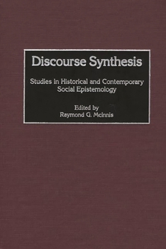 Hardcover Discourse Synthesis: Studies in Historical and Contemporary Social Epistemology Book