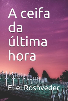 A ceifa da última hora