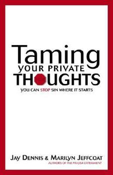 Hardcover Taming Your Private Thoughts: You Can Stop Sin Where It Starts Book