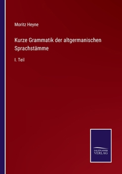 Paperback Kurze Grammatik der altgermanischen Sprachstämme: I. Teil [German] Book