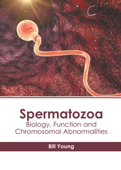 Hardcover Spermatozoa: Biology, Function and Chromosomal Abnormalities Book