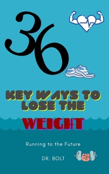 Paperback 36 ways to lose the weight: Running to the future Book