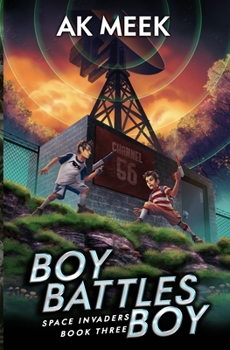 Boy Battles Boy - Book #3 of the Space Invaders