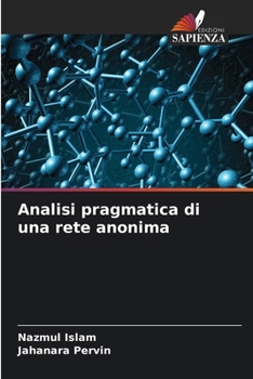 Analisi pragmatica di una rete anonima (Italian Edition)