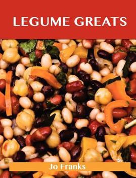 Paperback Legumes Greats: Delicious Legumes Recipes, the Top 100 Legumes Recipes Book