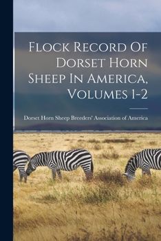 Paperback Flock Record Of Dorset Horn Sheep In America, Volumes 1-2 Book