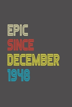 Paperback Epic Since 1948 December Notebook Birthday Gift: Lined Notebook / Journal Gift, 120 Pages, 6x9, Soft Cover, Matte Finish Book