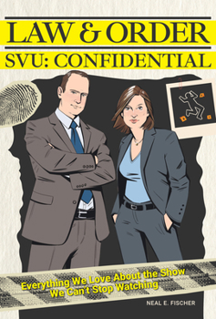 Hardcover Law & Order Svu: Confidential: Everything We Love about the Show We Can't Stop Watching Book