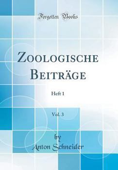 Hardcover Zoologische Beitr?ge, Vol. 3: Heft 1 (Classic Reprint) [German] Book