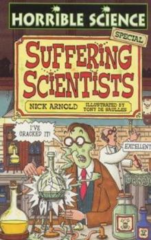Suffering Scientists (Horrible Science) - Book  of the Horrible Science
