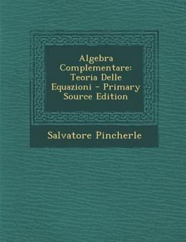 Paperback Algebra Complementare: Teoria Delle Equazioni [Italian] Book