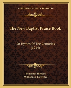 Paperback The New Baptist Praise Book: Or Hymns Of The Centuries (1914) Book