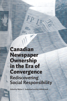 Paperback Canadian Newspaper Ownership in the Era of Convergence: Rediscovering Social Responsibility Book