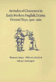 Hardcover An Index of Characters in Early Modern English Drama: Printed Plays, 1500-1660 Book