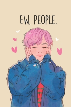 Ew, People: Blank Lined Notebook to Write In for Notes, To Do Lists, Notepad, Journal, Gifts for BTS Lover