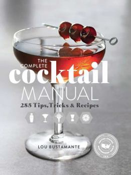 Hardcover The Complete Cocktail Manual: Recipes and Tricks of the Trade for Modern Mixologists Book