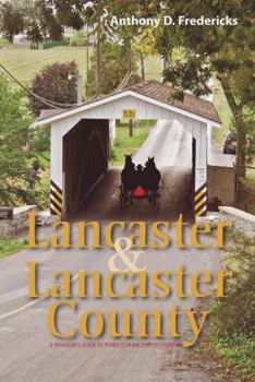 Paperback Lancaster and Lancaster County: A Traveler's Guide to Pennsylvania Dutch Country Book