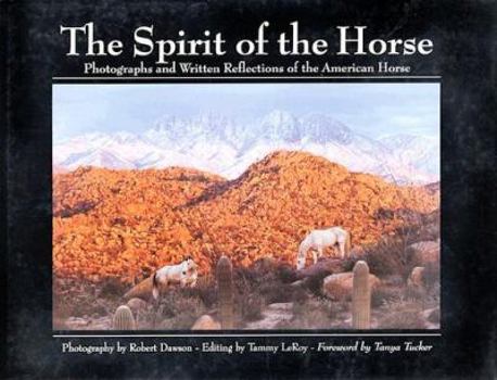 Hardcover The Spirit of the Horse: Photographs and Written Reflections of the American Horse Book