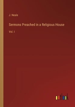 Sermons Preached in a Religious House: Vol. I