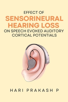 Paperback Effect Of Sensorineural Hearing Loss On Speech Evoked Auditory Cortical Potentials Book
