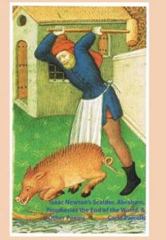 Hardcover Isaac Newton's Scalder, Abraham, Prophesies the End of the World, & Other Poems Book