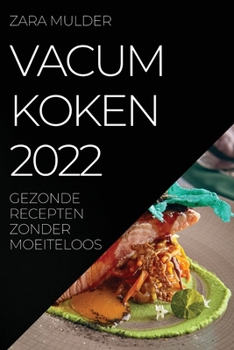 Paperback Vacum Koken 2022: Gezonde Recepten Zonder Moeiteloos [Dutch] Book