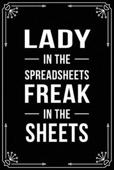 Paperback Lady in the Spreadsheets Freak in the Sheets: Funny Relationship, Anniversary, Valentines Day, Birthday, Break Up, Gag Gift for men, women, boyfriend, Book