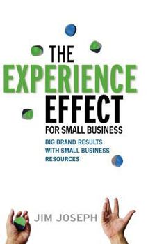 Hardcover The Experience Effect for Small Business: Big Brand Results with Small Business Resources Book