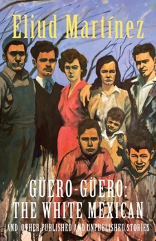 Paperback Güero-Güero: The White Mexican and Other Published and Unpublished Stories Book