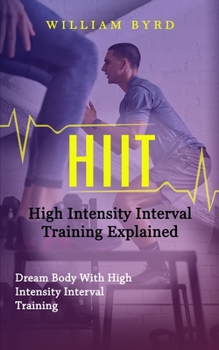 Paperback Hiit: High Intensity Interval Training Explained (Dream Body With High Intensity Interval Training) Book